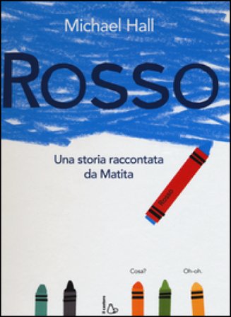 Rosso. Una storia raccontata da Matita. Ediz. illustrata Michael Hall