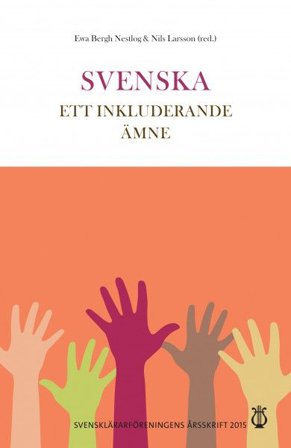 Svensklärarföreningens årsskrift Årsskrift 2015: Svenska - ett inkluderande