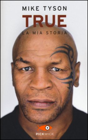 True. La mia storia Mike Tyson