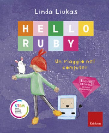 Hello Ruby. Un viaggio nel computer. Ediz. a colori Linda Liukas