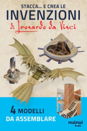Stacca e crea le invenzioni di Leonardo da Vinci David Hawcock