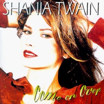 Come on over Shania Twain