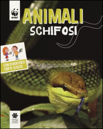 Animali schifosi. WWF. Guarda che tipi. Ediz. illustrata