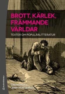 Brott, kärlek, främmande världar - Texter om populärlitteratur