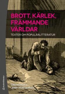 Brott, kärlek, främmande världar - Texter om populärlitteratur