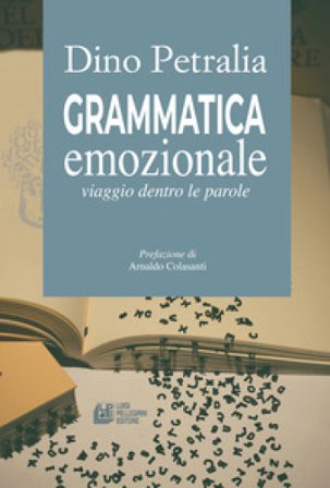 Grammatica emozionale. Viaggio dentro le parole Dino Petralia