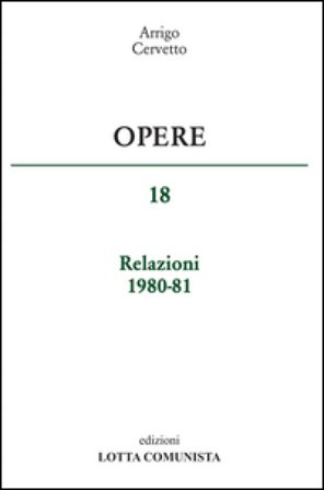 Opere. Relazioni 1980-81. Vol. 18 Arrigo Cervetto