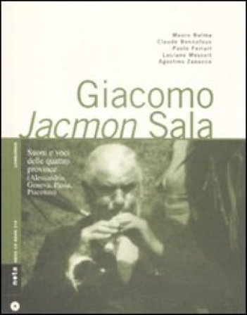 Giacomo Jacmon Sala. Suoni e voci delle quattro province (Alessandria, Genova, Pavia, Piacenza) NA