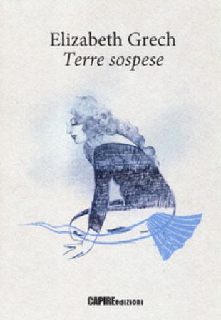 Terre sospese. Testo originale a fronte Elizabeth Grech