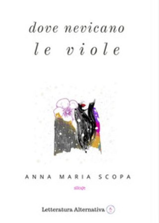 Dove nevicano le viole Anna Maria Scopa