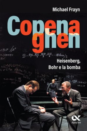 Copenaghen. Heisenberg, Bohr e la bomba Michael Frayn