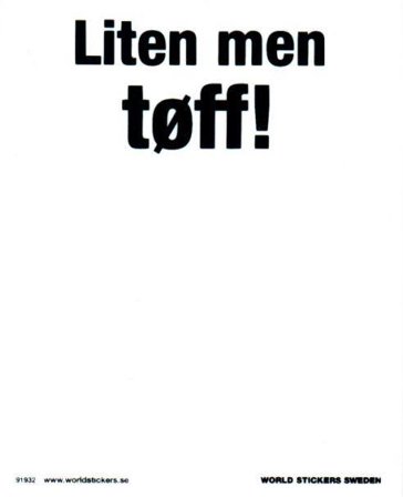 Liten men tøff -Hvitt skilt