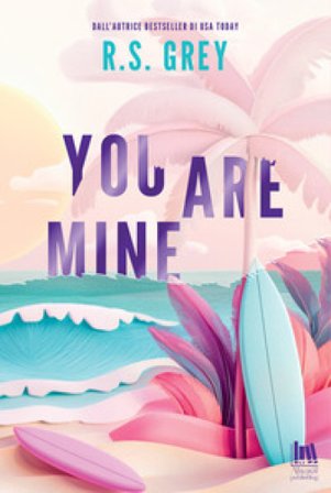 You are mine. Ediz. italiana R. S. Grey