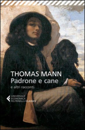Padrone e cane e altri racconti Thomas Mann