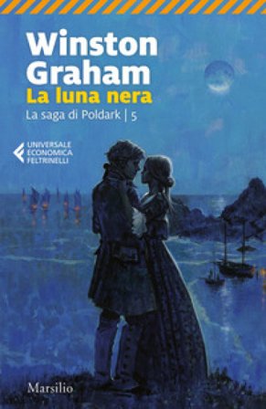 La luna nera. La saga di Poldark. Vol. 5 Winston Graham