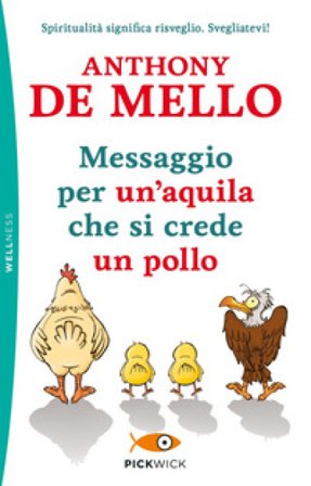 Messaggio per un'aquila che si crede un pollo Anthony De Mello