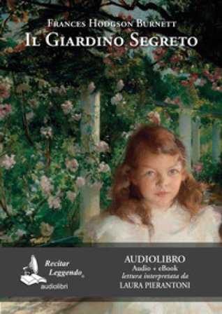 Il giardino segreto letto da Laura Pierantoni. Audiolibro. CD Audio formato MP3. Ediz. integrale. Con e-book Frances Eliza Hodgson Burnett