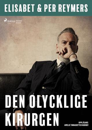 Den olycklige kirurgen - Bok av Per Reymers & Elisabet Reymers - CD-Audio