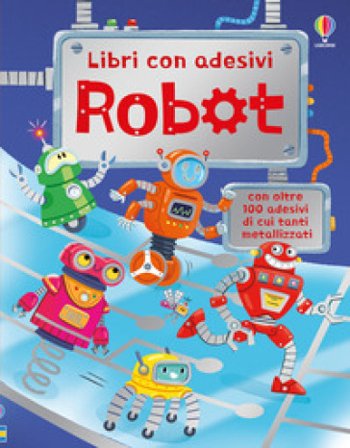 Robot. Con adesivi. Ediz. illustrata Alice Beecham