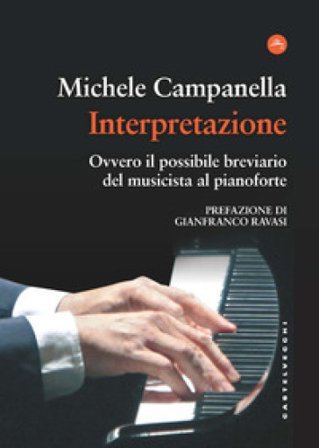 Interpretazione. Ovvero il possibile breviario del musicista al pianoforte Michele Campanella