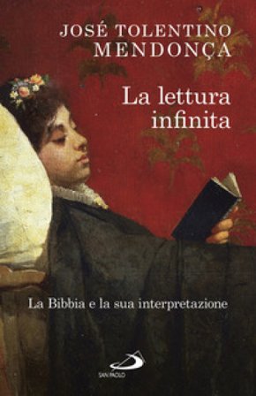 La lettura infinita. La Bibbia e la sua interpretazione José Tolentino Mendonça