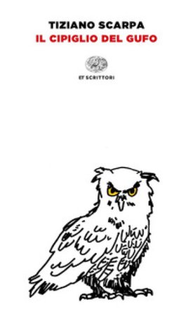 Il cipiglio del gufo Tiziano Scarpa