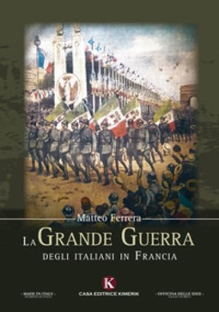 La Grande Guerra degli italiani in Francia Matteo Ferrera