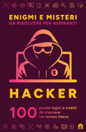 Enigmi e misteri da risolvere per aspiranti hacker. 100 puzzle logici e codici da craccare nel tempo libero Gareth Moore