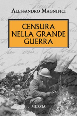 Censura nella grande guerra Alessandro Magnifici