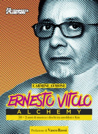 Ernesto Vitolo, Alchemy. 50 anni + 2 di musica e dischi tra aneddoti e Km Carmine Aymone
