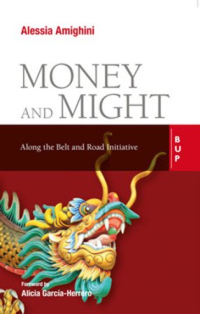 Money and might. Along the Belt and Road initiative Alessia Amighini