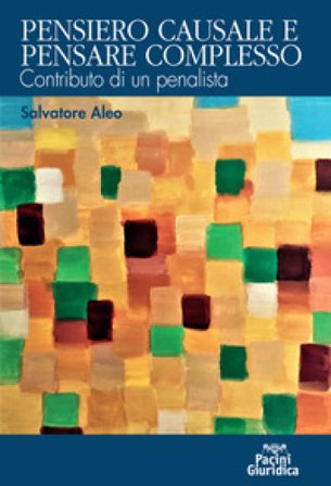 Pensiero causale e pensare complesso. Contributo di un penalista Salvatore Aleo