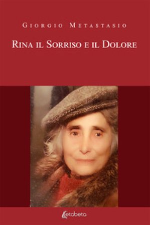 Rina. Il sorriso e il dolore. Nuova ediz. Giorgio Metastasio