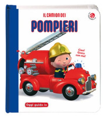Il camion dei pompieri. Blu oggi guido io. Ediz. a colori Nathalie Belineau