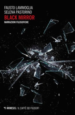 Black mirror. Narrazioni filosofiche Fausto Lammoglia