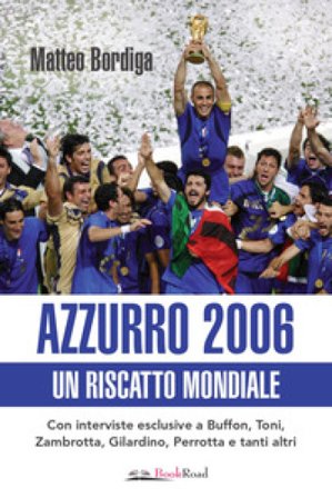 Azzurro 2006. Un riscatto mondiale Matteo Bordiga