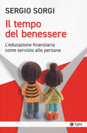 Il tempo del benessere. L'educazione finanziaria come servizio alle persone Sergio Sorgi