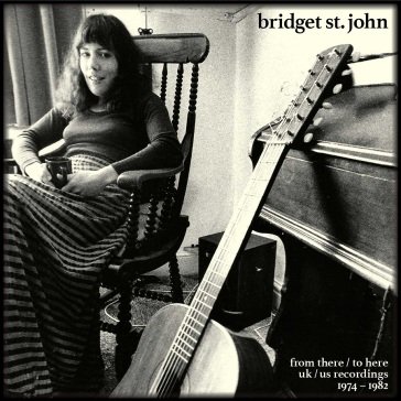 From there / to here - uk/us recordings Bridget St John