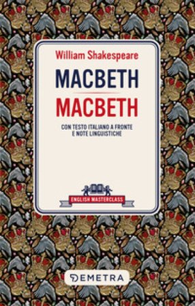 Macbeth. Testo italiano a fronte e note linguistiche. Ediz. bilingue William Shakespeare