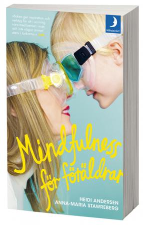 Mindfulness för föräldrar - Bok av Anna-Maria Stawreberg & Heidi Andersen - Pocket