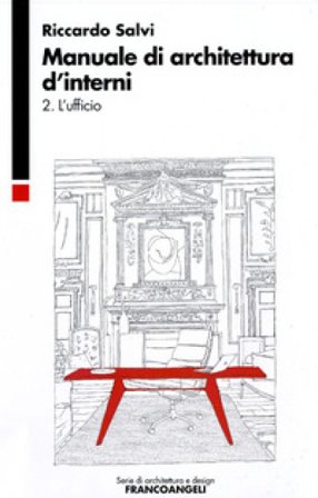 Manuale di architettura d'interni. Vol. 2: L'ufficio Riccardo Salvi