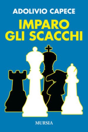 Imparo gli scacchi Adolivio Capece
