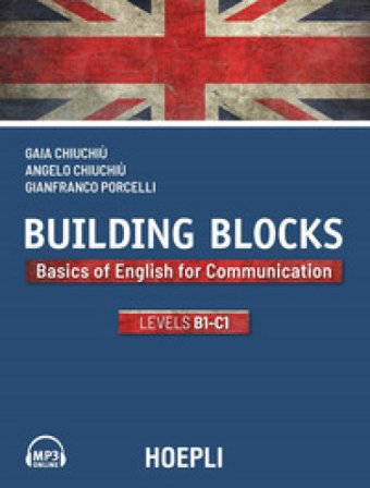 Building Blocks. Basics of English for Communication. Level B1-C1 Gaia Chiuchiù