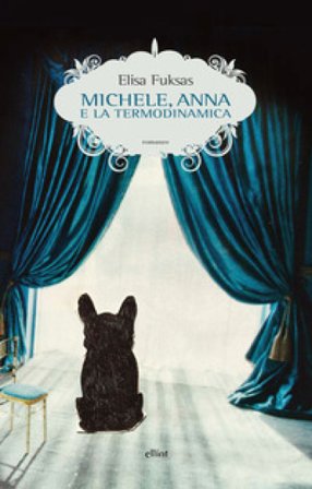 Michele, Anna e la termodinamica Elisa Fuksas