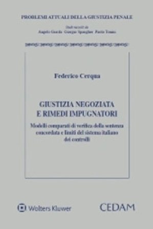 Giustizia negoziata e rimedi impugnatori. Modelli comparati di verifica della sentenza concordata e limiti del sistema italiano dei controlli Federico