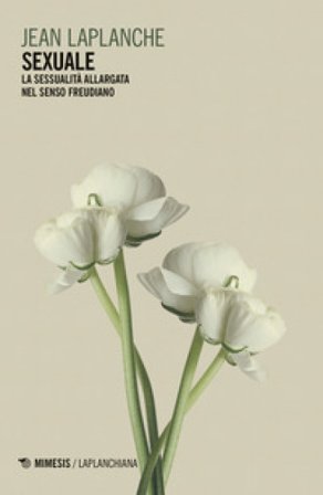 Sexuale. La sessualità allargata nel senso freudiano Jean Laplanche