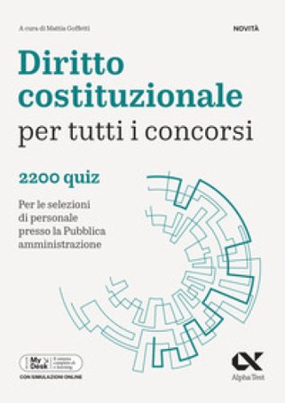 Diritto costituzionale per tutti i concorsi. 2200 quiz. Per le selezioni di personale presso la Pubblica Amministrazione. Ediz. MyDesk. Con Contenuto 
