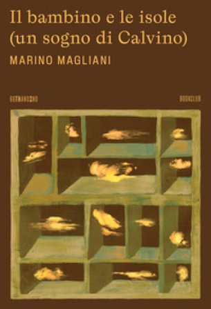 Il bambino e le isole (un sogno di Calvino) Marino Magliani