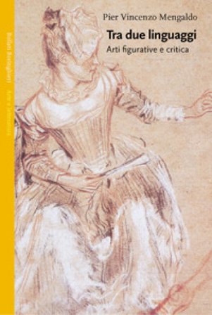 Tra due linguaggi. Arti figurative e critica Pier Vincenzo Mengaldo