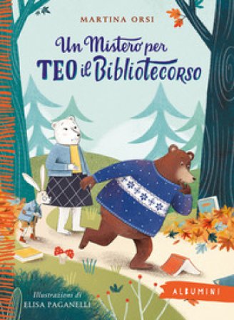 Un mistero per Teo il bibliotecorso. Ediz. a colori Martina Orsi